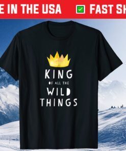 King Of All The Wild Things Father Day T Shirt