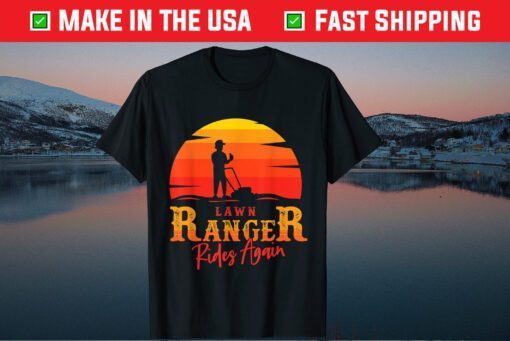 Lawn Ranger Rides Again Fathers Day Classic T-Shirt