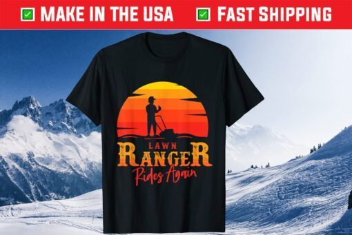 Lawn Ranger Rides Again Fathers Day Classic T-Shirt