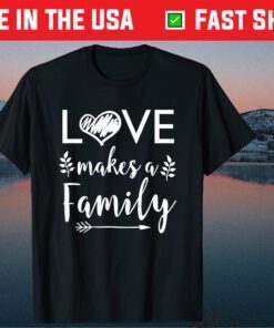 Love Makes A Family Father Day Classic T-Shirt