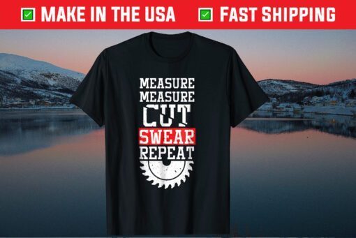 Measure Cut Swear Repeat Fathers Day Classic T-Shirt