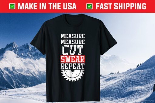 Measure Cut Swear Repeat Fathers Day Classic T-Shirt