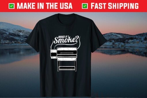 Meat BBQ Smoker Mind if I Smoke Classic T-Shirt