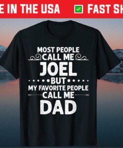 Most People Call Me JOEL But My Favorite People Call Me Dad Fathers Day Classic T-Shirt