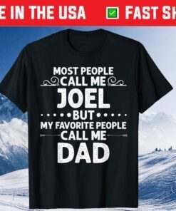 Most People Call Me JOEL But My Favorite People Call Me Dad Fathers Day Classic T-Shirt