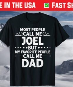 Most People Call Me Joel But My Favorite People Call Me Dad T-Shirt