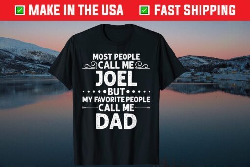 Most People Call Me Joel But My Favorite People Call Me Dad T-Shirt
