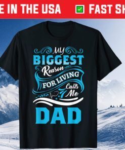 My Biggest Reason For Living Calls Me Dad Father Day Classic T-Shirt