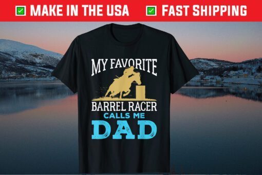 My Favorite Barrel Racer Calls Me Dad Classic T-Shirt