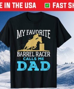 My Favorite Barrel Racer Calls Me Dad Classic T-Shirt