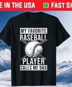 My Favorite Baseball Player Calls Me Dad Fathers Day Classic T-Shirt