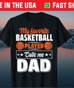 My Favorite Basketball Player Calls Me Dad Father's Day T-Shirt