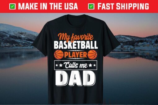 My Favorite Basketball Player Calls Me Dad Father's Day T-Shirt