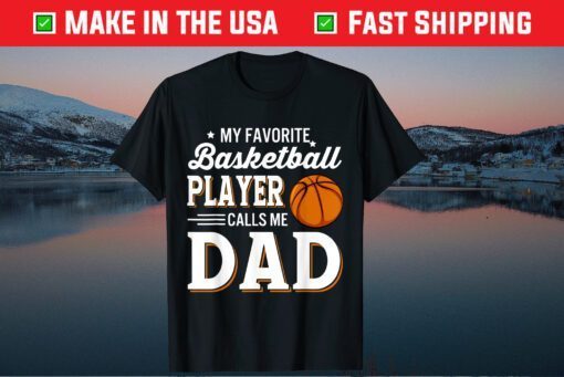 My Favorite Basketball Player Calls Me Dad Classic T-Shirt