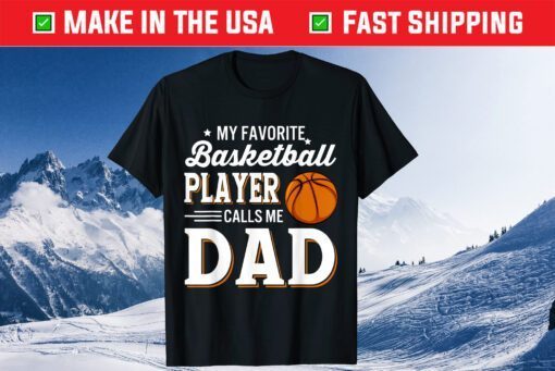 My Favorite Basketball Player Calls Me Dad Classic T-Shirt