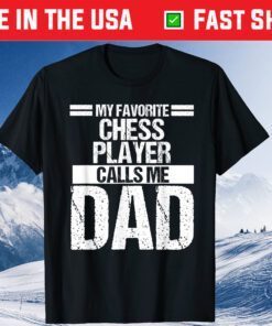 My Favorite Chess Player Calls Me Dad Fathers Day T-Shirt
