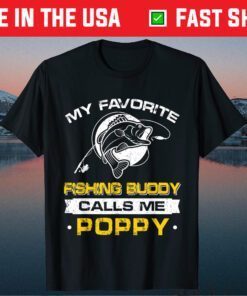 My Favorite Fishing Buddy Calls Me Poppy Father's Day Classic T-Shirt