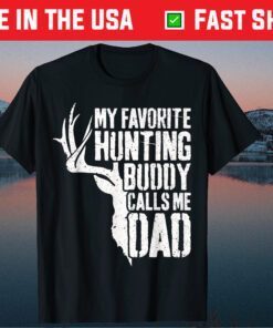 My Favorite Hunting Buddy Calls Me Dad Deer Hunter Classic T-Shirt