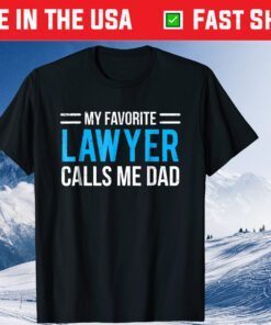 My Favorite Lawyer Calls Me Dad Fathers Day T-shirt