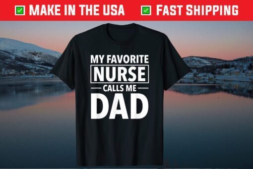 My Favorite Nurse Calls Me Dad Father Day Classic T-Shirt