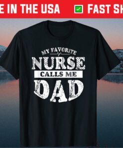 My Favorite Nurse Calls Me Dad Father's Day Classic T-Shirt