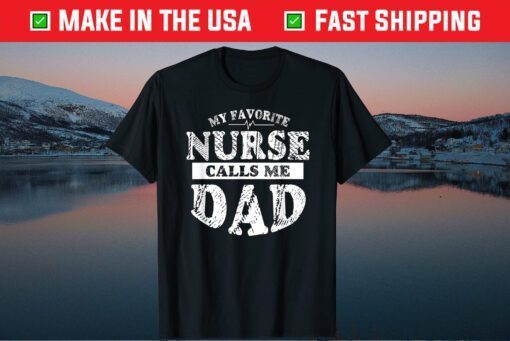 My Favorite Nurse Calls Me Dad Father's Day Classic T-Shirt