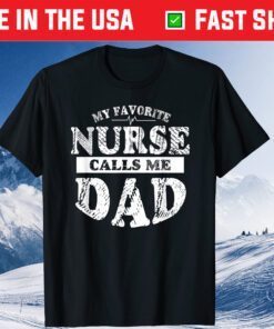 My Favorite Nurse Calls Me Dad Father's Day Classic T-Shirt