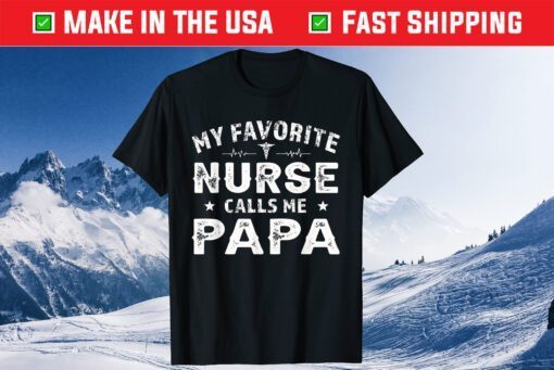 My Favorite Nurse Calls Me Papa Father's Day T-Shirt