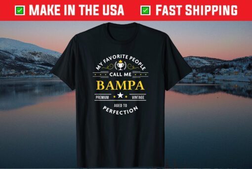 My Favorite People Call Me Bampa Classic T-Shirt