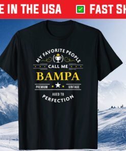 My Favorite People Call Me Bampa Classic T-Shirt