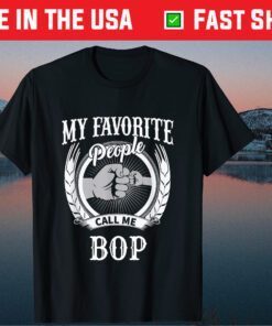 My Favorite People Call Me Bop Grandpa Classic T-Shirt