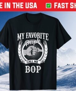 My Favorite People Call Me Bop Grandpa Classic T-Shirt