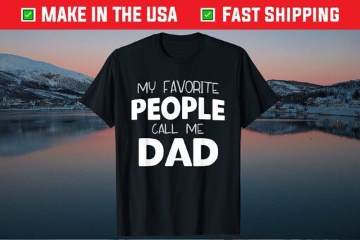 My Favorite People Call Me Dad Father's Day Classic T-Shirt