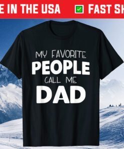 My Favorite People Call Me Dad Father's Day Classic T-Shirt