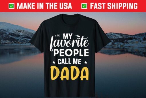 My Favorite People Call Me Dada Father's Day Unisex T-Shirt