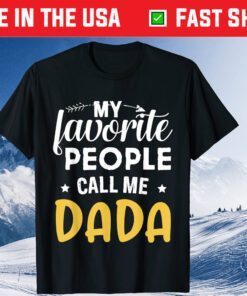 My Favorite People Call Me Dada Father's Day Unisex T-Shirt