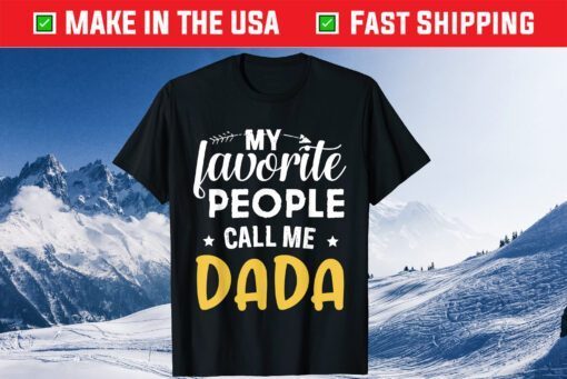 My Favorite People Call Me Dada Father's Day Unisex T-Shirt