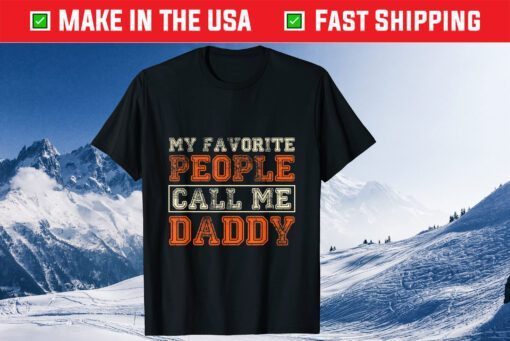 My Favorite People Call Me Daddy Best Fathers Day Classic T-Shirt