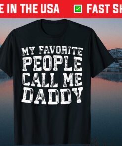 My Favorite People Call Me Daddy Father's Day T-Shirts