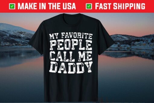 My Favorite People Call Me Daddy Father's Day T-Shirts