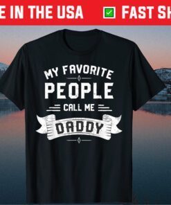 My Favorite People Call Me Daddy Father's Day Us 2021 T-Shirts