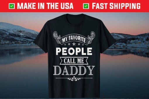 My Favorite People Call Me Daddy Fathers Day Classic T-Shirt