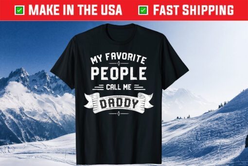 My Favorite People Call Me Daddy Father's Day Us 2021 T-Shirts