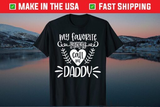 My Favorite People Call Me Daddy New Dad Father's Day Classic T-Shirt