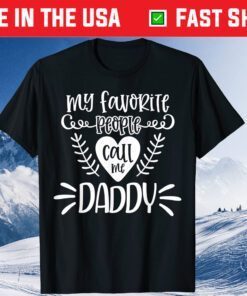 My Favorite People Call Me Daddy New Dad Father's Day Classic T-Shirt