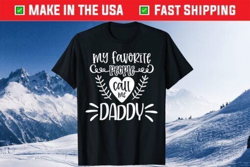 My Favorite People Call Me Daddy New Dad Father's Day Classic T-Shirt