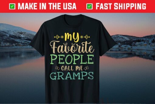 My Favorite People Call Me Gramps papa grandfather Fathers Day Gift T-Shirt