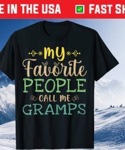 My Favorite People Call Me Gramps papa grandfather Fathers Day Gift T-Shirt