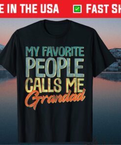 My Favorite People Call Me Grandad Father's Day Grandpa Classic T-Shirt