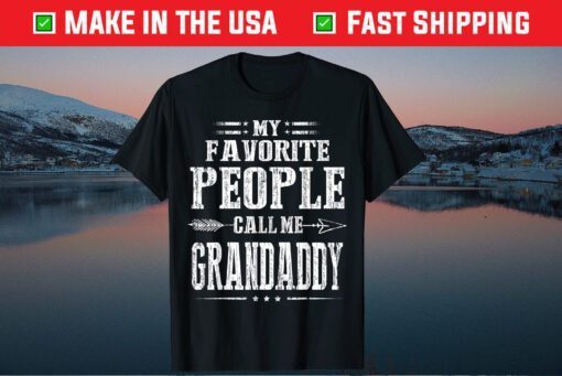 My Favorite People Call Me Grandaddy Father's Day Us 2021 T-Shirt